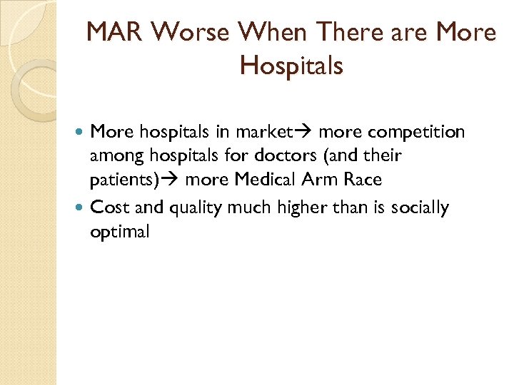 MAR Worse When There are More Hospitals More hospitals in market more competition among