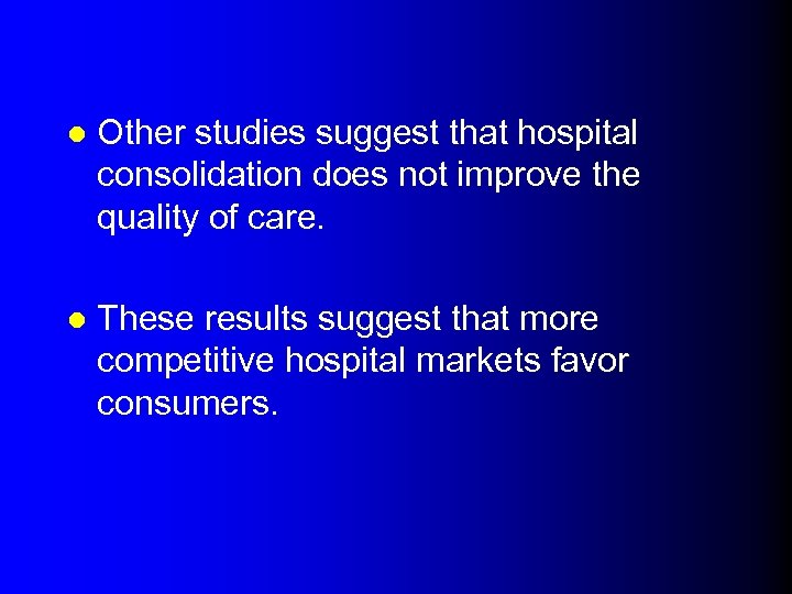 l Other studies suggest that hospital consolidation does not improve the quality of care.