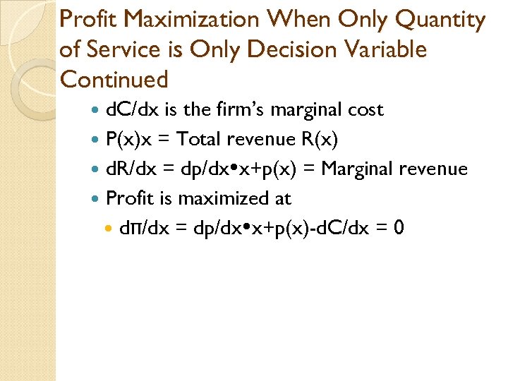 Profit Maximization When Only Quantity of Service is Only Decision Variable Continued d. C/dx