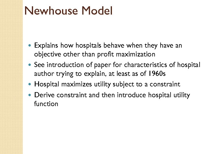 Newhouse Model Explains how hospitals behave when they have an objective other than profit