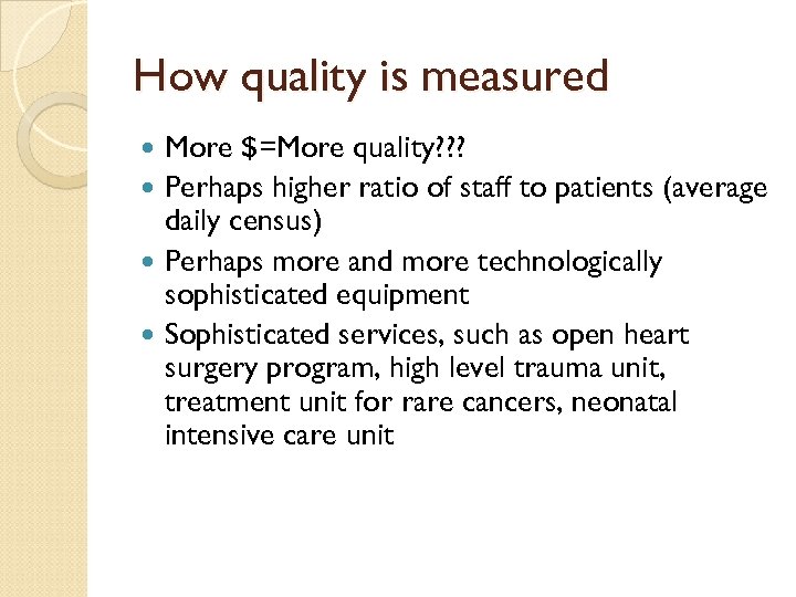 How quality is measured More $=More quality? ? ? Perhaps higher ratio of staff