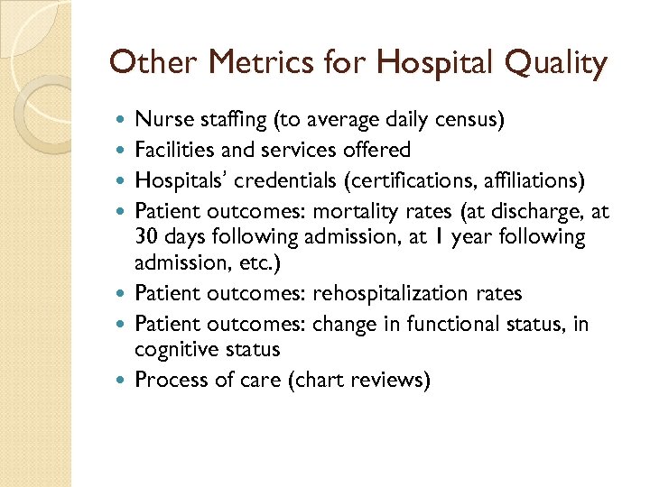 Other Metrics for Hospital Quality Nurse staffing (to average daily census) Facilities and services