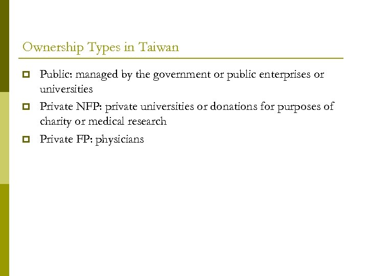 Ownership Types in Taiwan Public: managed by the government or public enterprises or universities