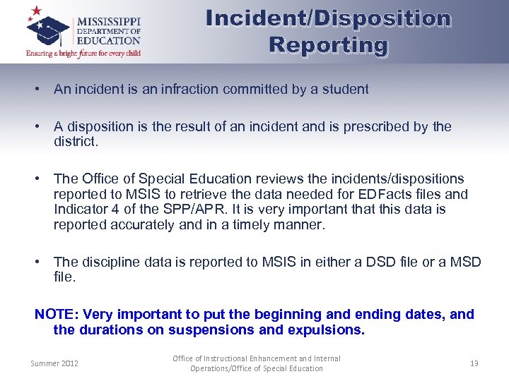 Incident/Disposition Reporting • An incident is an infraction committed by a student • A