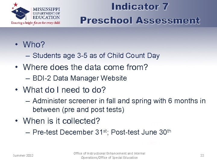 Indicator 7 Preschool Assessment • Who? – Students age 3 -5 as of Child