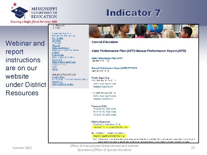 Indicator 7 Webinar and report instructions are on our website under District Resources Summer