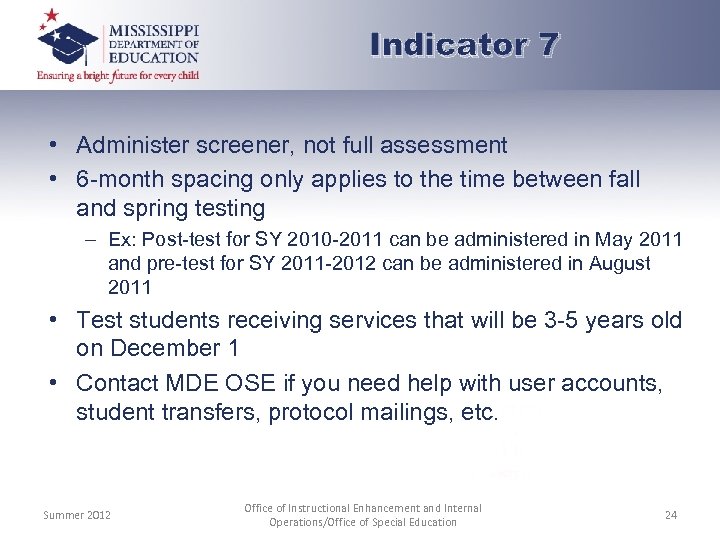 Indicator 7 • Administer screener, not full assessment • 6 -month spacing only applies
