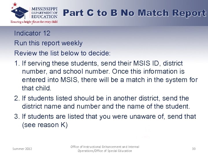 Part C to B No Match Report Indicator 12 Run this report weekly Review