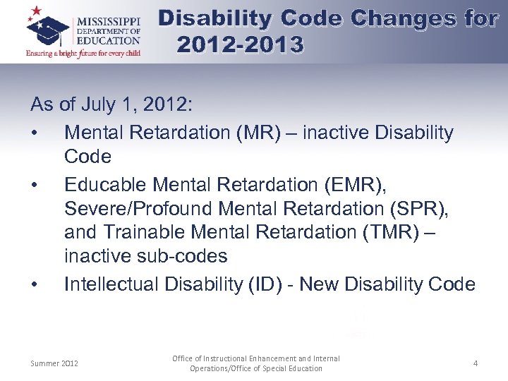 Disability Code Changes for 2012 -2013 As of July 1, 2012: • Mental Retardation