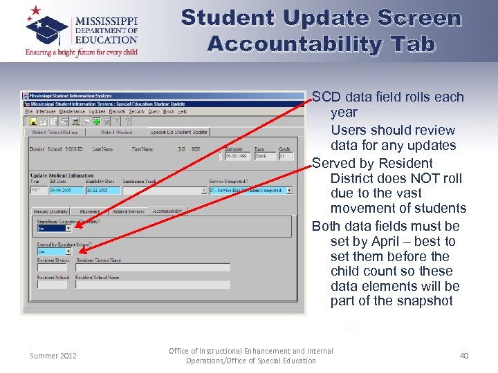 Student Update Screen Accountability Tab SCD data field rolls each year • Users should