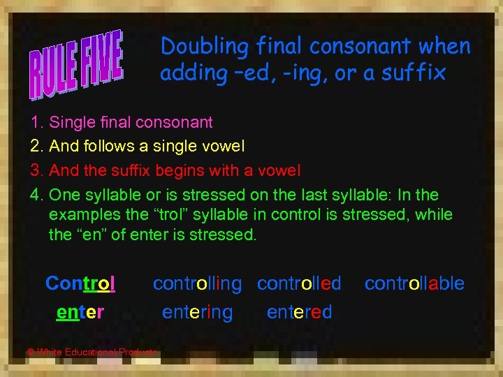 Doubling final consonant when adding –ed, -ing, or a suffix 1. Single final consonant