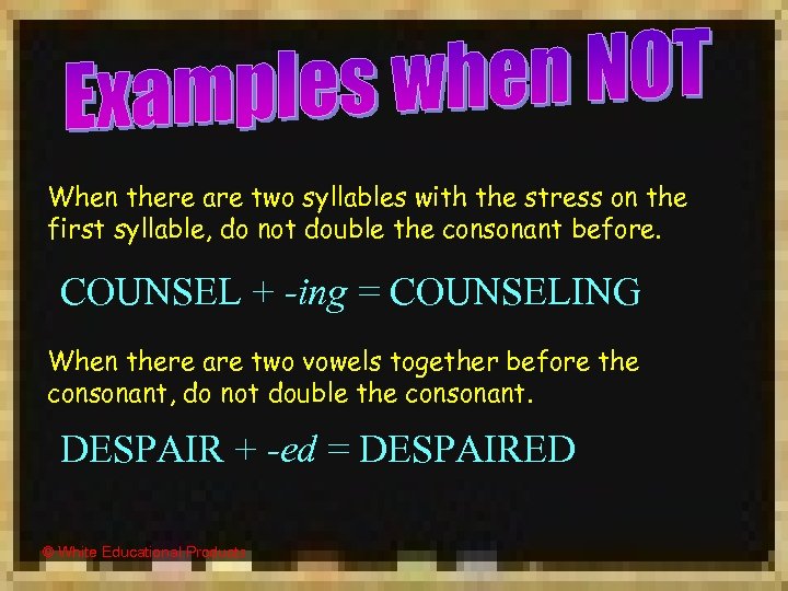 When there are two syllables with the stress on the first syllable, do not