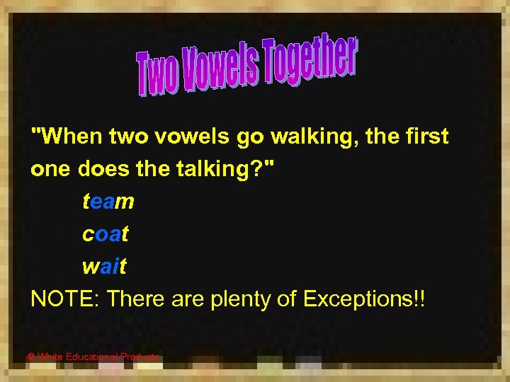 "When two vowels go walking, the first one does the talking? " team coat