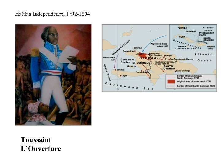 Haitian Independence, 1792 -1804 Toussaint L’Ouverture 