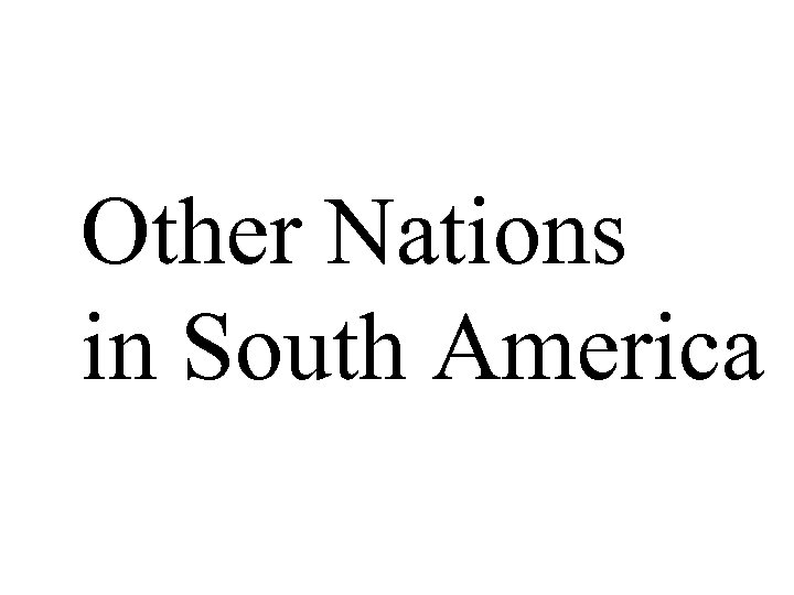 Other Nations in South America 