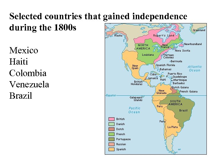 Selected countries that gained independence during the 1800 s Mexico Haiti Colombia Venezuela Brazil