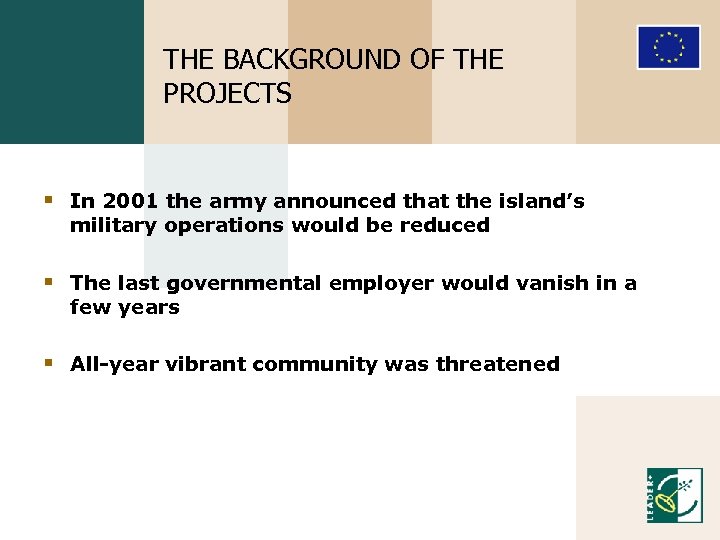 THE BACKGROUND OF THE PROJECTS § In 2001 the army announced that the island’s