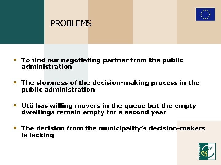 PROBLEMS § To find our negotiating partner from the public administration § The slowness