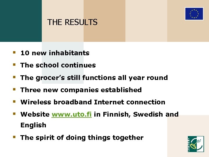 THE RESULTS § 10 new inhabitants § The school continues § The grocer’s still