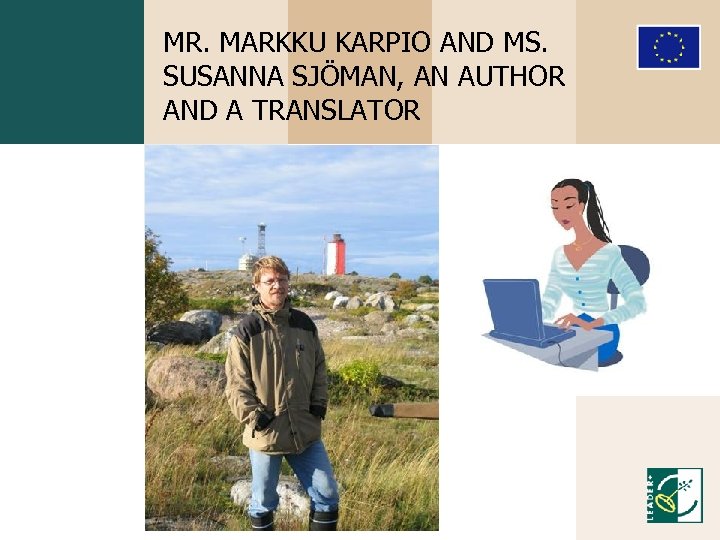 MR. MARKKU KARPIO AND MS. SUSANNA SJÖMAN, AN AUTHOR AND A TRANSLATOR 