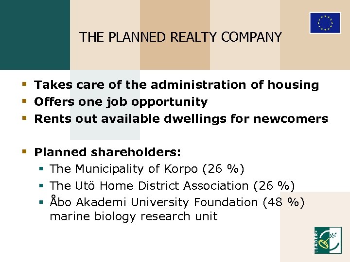 THE PLANNED REALTY COMPANY § Takes care of the administration of housing § Offers