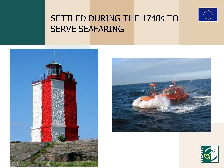 SETTLED DURING THE 1740 s TO SERVE SEAFARING 