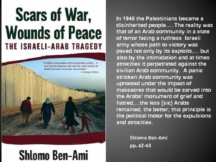 In 1948 the Palestinians became a disinherited people…. The reality was that of an