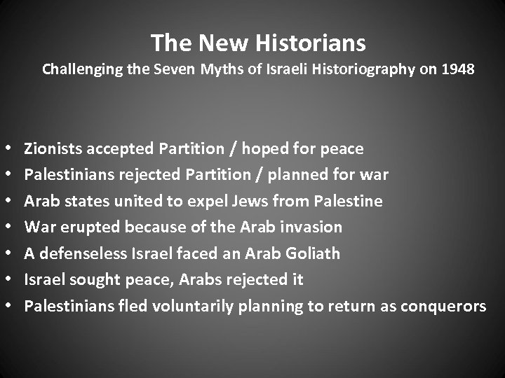The New Historians Challenging the Seven Myths of Israeli Historiography on 1948 • •