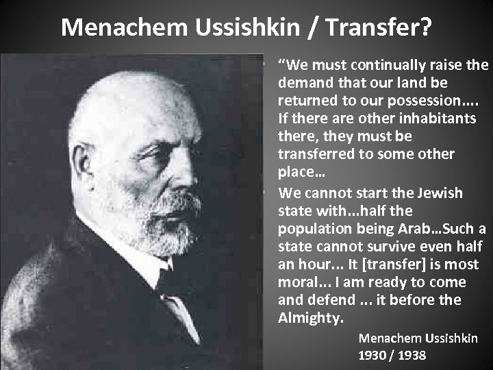 Menachem Ussishkin / Transfer? • “We must continually raise the demand that our land