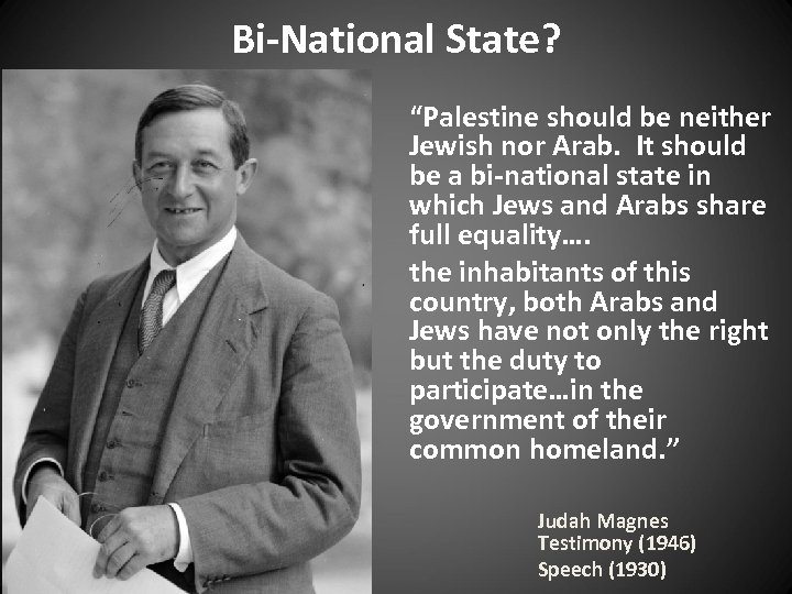 Bi-National State? “Palestine should be neither Jewish nor Arab. It should be a bi-national