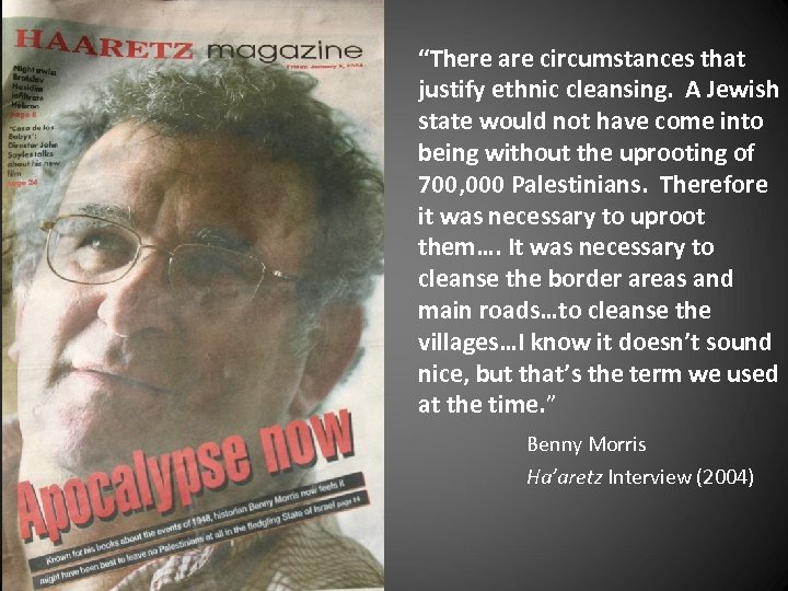  “There are circumstances that justify ethnic cleansing. A Jewish state would not have