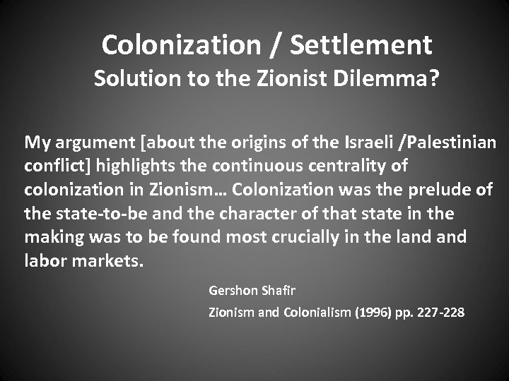 Colonization / Settlement Solution to the Zionist Dilemma? My argument [about the origins of