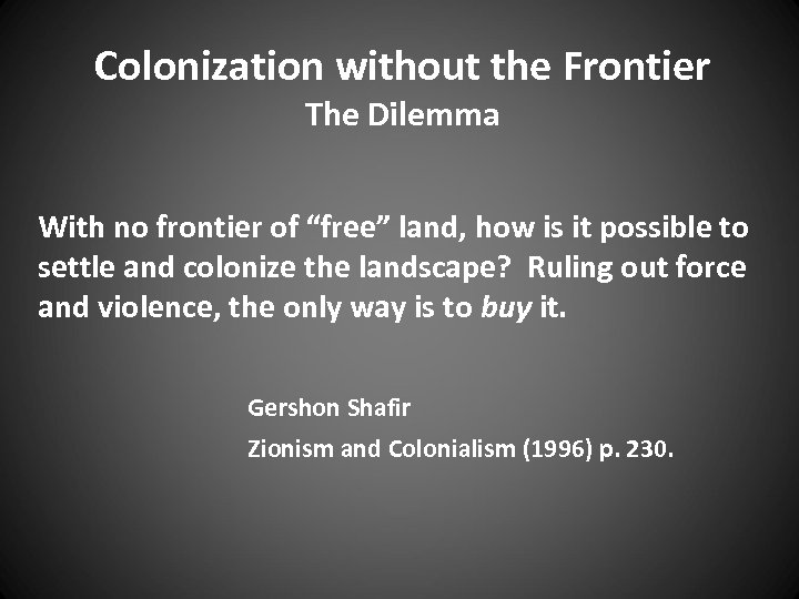Colonization without the Frontier The Dilemma With no frontier of “free” land, how is