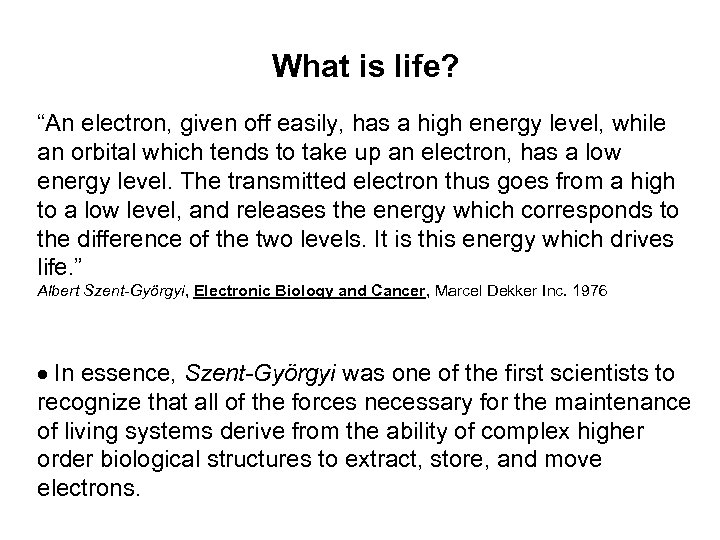 What is life? “An electron, given off easily, has a high energy level, while