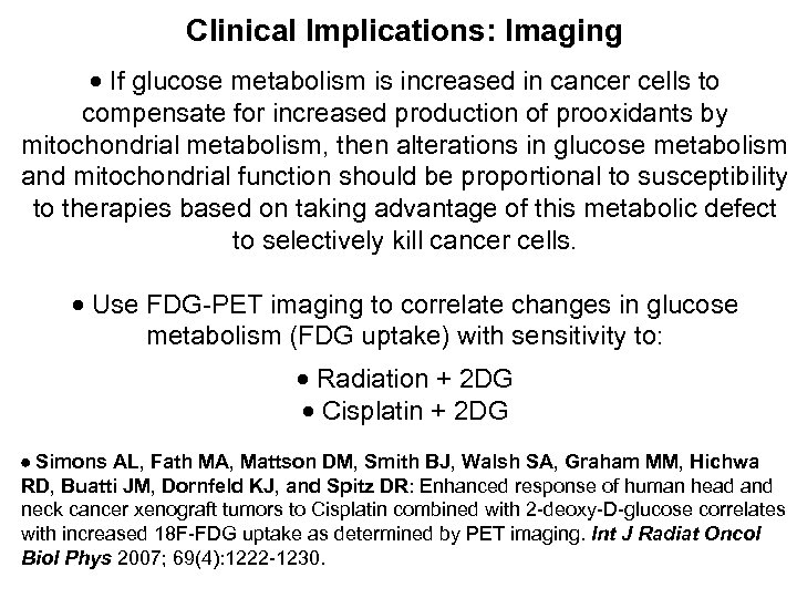 Clinical Implications: Imaging If glucose metabolism is increased in cancer cells to compensate for