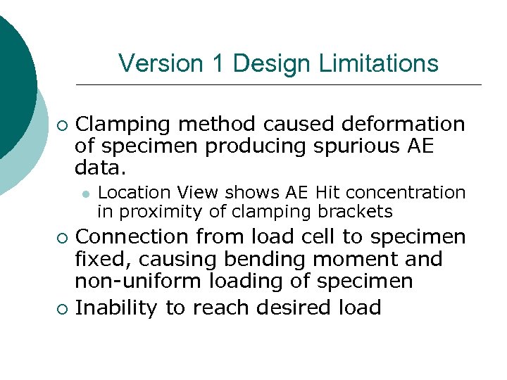 Version 1 Design Limitations ¡ Clamping method caused deformation of specimen producing spurious AE