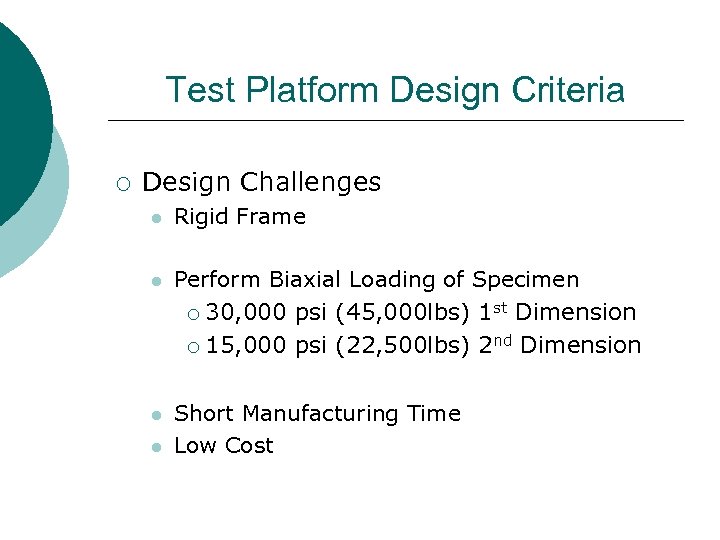Test Platform Design Criteria ¡ Design Challenges l Rigid Frame l Perform Biaxial Loading