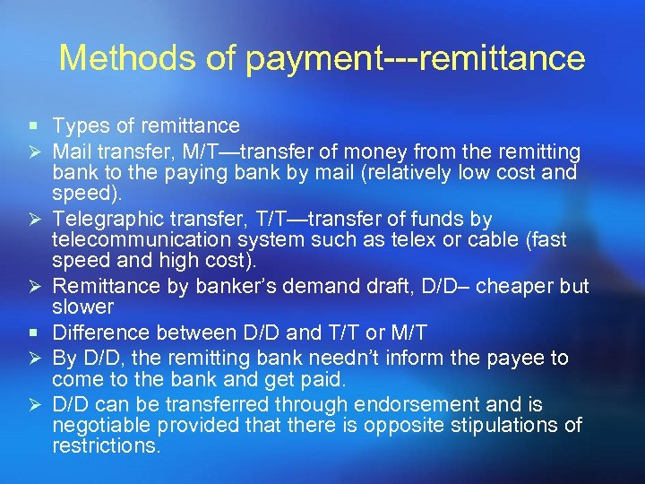 Methods of payment---remittance ¡ Types of remittance Ø Mail transfer, M/T—transfer of money from