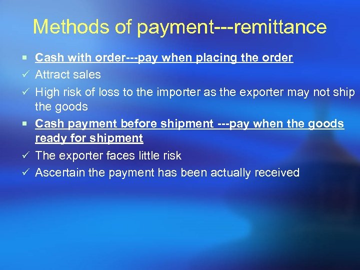 Methods of payment---remittance ¡ Cash with order---pay when placing the order ü Attract sales