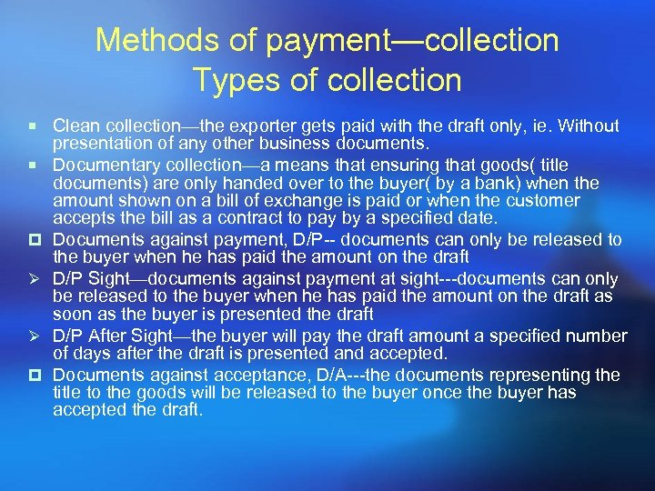 Methods of payment—collection Types of collection ¡ Clean collection—the exporter gets paid with the