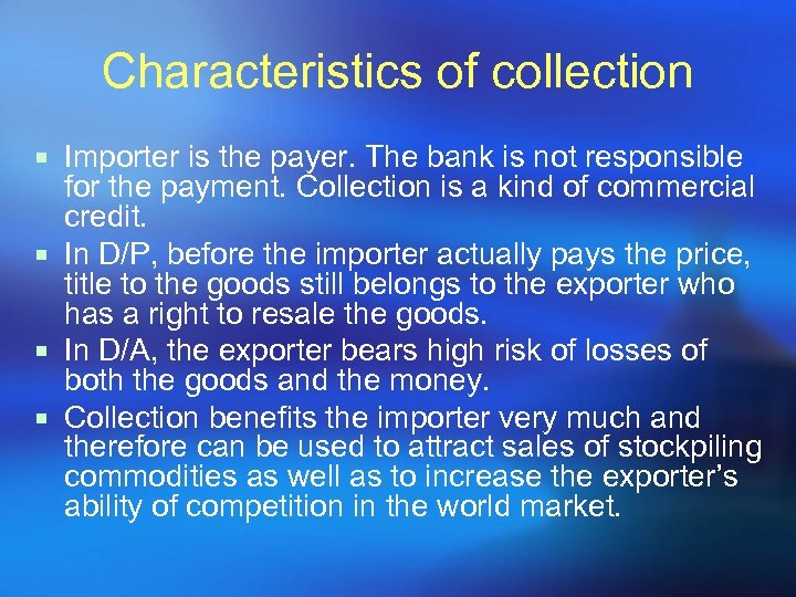 Characteristics of collection ¡ Importer is the payer. The bank is not responsible for
