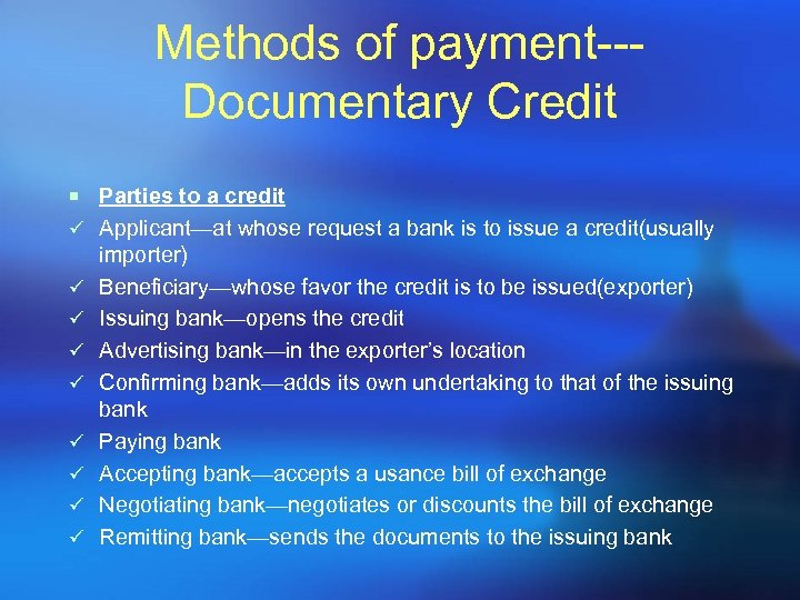 Methods of payment--Documentary Credit ¡ Parties to a credit ü Applicant—at whose request a