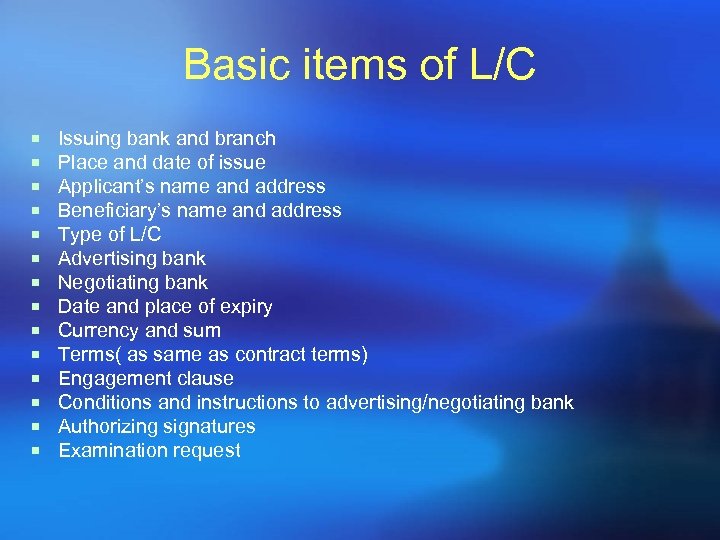 Basic items of L/C ¡ ¡ ¡ ¡ Issuing bank and branch Place and