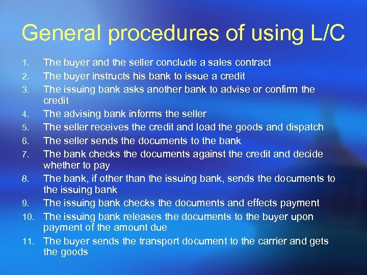 General procedures of using L/C The buyer and the seller conclude a sales contract