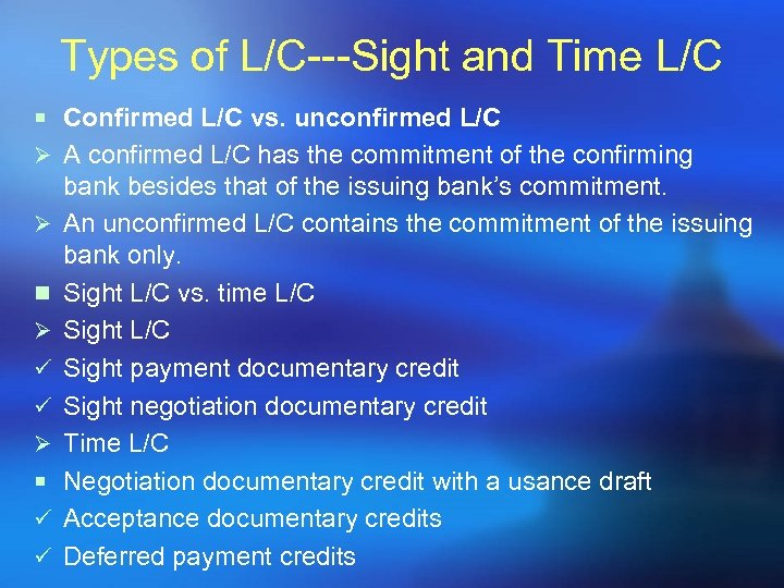 Types of L/C---Sight and Time L/C ¡ Confirmed L/C vs. unconfirmed L/C Ø A