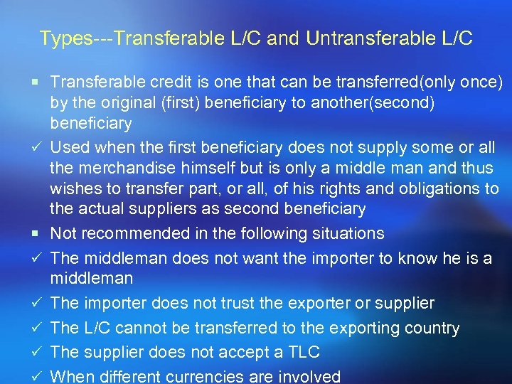 Types---Transferable L/C and Untransferable L/C ¡ Transferable credit is one that can be transferred(only