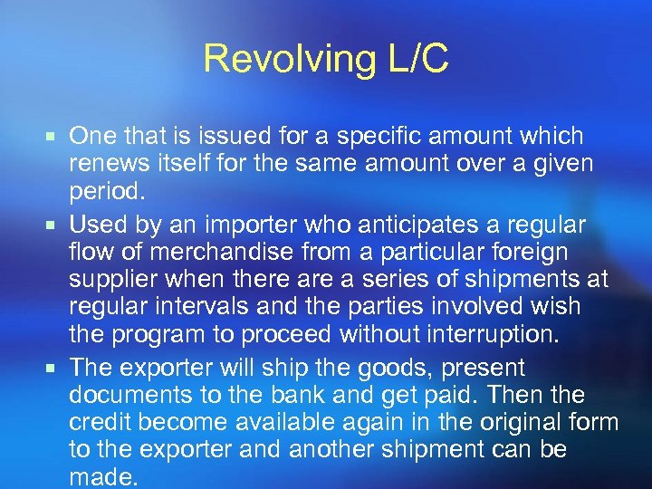 Revolving L/C ¡ One that is issued for a specific amount which renews itself