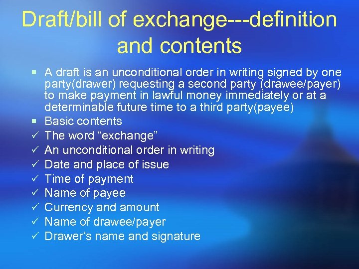 Draft/bill of exchange---definition and contents ¡ A draft is an unconditional order in writing