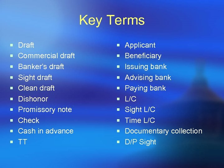Key Terms ¡ Draft ¡ Applicant ¡ Commercial draft ¡ Beneficiary ¡ Banker’s draft