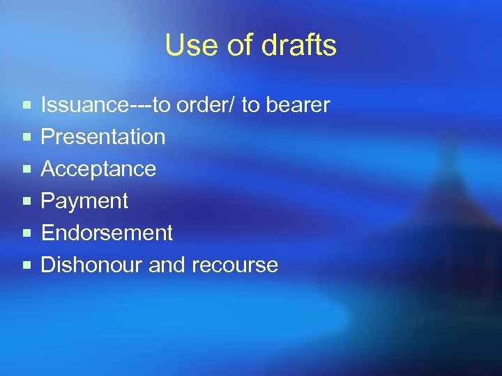 Use of drafts ¡ Issuance---to order/ to bearer ¡ Presentation ¡ Acceptance ¡ Payment